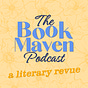 The Book Maven Podcast: A Literary Revue