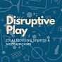 Disruptive Play: Challenging Sports & Media Norms