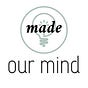 Our Mind Made