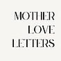 Mother Love Letters