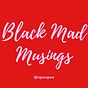 Black Mad Musings 