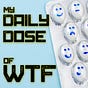 My Daily Dose of WTF