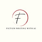 Fiction Writing With AI