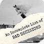 An Incomplete List of Bad Decisions