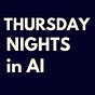 Thursday Nights in AI