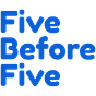 Five Before Five