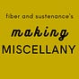 fiber and sustenance's Making Miscellany
