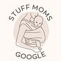 Stuff Moms Google