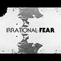 Irrational Fear