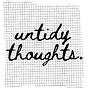 untidy thoughts