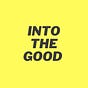 into the good
