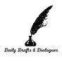 Daily Drafts & Dialogues