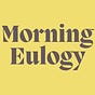 Morning Eulogy