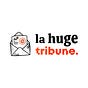 La Huge Tribune 💌