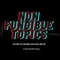 Non Fungible Topics by NFTYDaddy
