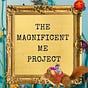 The Magnificent Me Project