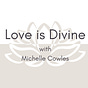 Love is Divine, with Michelle Cowles