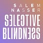 Selective Blindness by SALEM NASSER