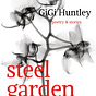 Steel Garden by GiGi Huntley
