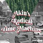 Akin and the Radical Time Machine
