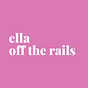 Ella Off The Rails