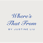 where's that from by Justine Liu