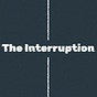The Interruption