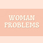 Woman Problems