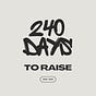 240 Days to Raise