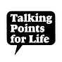 Talking Points for Life's avatar