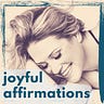 Joyful Affirmations
