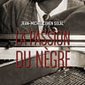 La Passion du Nègre de Jean-Michel Cohen-Solal
