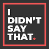 I Didn't Say That