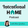 Intentional Home Podcast