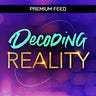 Decoding Reality (Premium Feed)