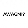 AWAGMI? - Thoughts and Opinions