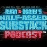 HALF-ASSED SUBSTACK PODCAST