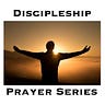 Discipleship Prayer Series