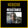 Medicine for the Resistance