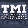 TMI (Thoughts on Motivational Interviewing)