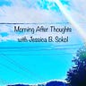Morning After Thoughts with Jessica B. Sokol