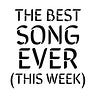 The Best Song Ever (This Week)