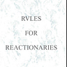 Rules for Reactionaries