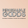 Perishable Goods