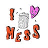 I <3 Mess