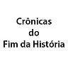 Crônicas do Fim da História