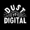 The World of Dust-to-Digital