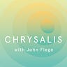 Chrysalis with John Fiege