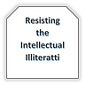 Resisting the Intellectual Illiteratti