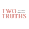 TWO TRUTHS